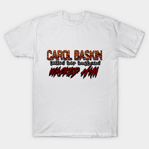 Carol Baskin Tiktok song T-Shirt by ohmyjays